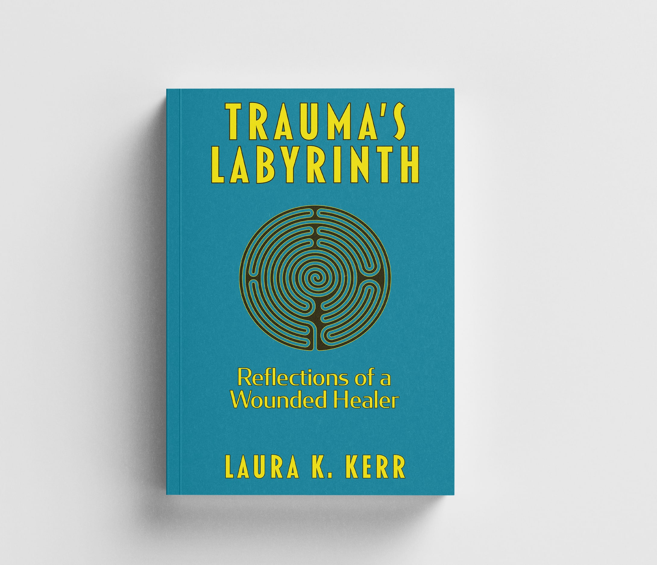 Book cover image for "Trauma's Labyrinth: Reflections of a Wounded Healer," by Laura K. Kerr.